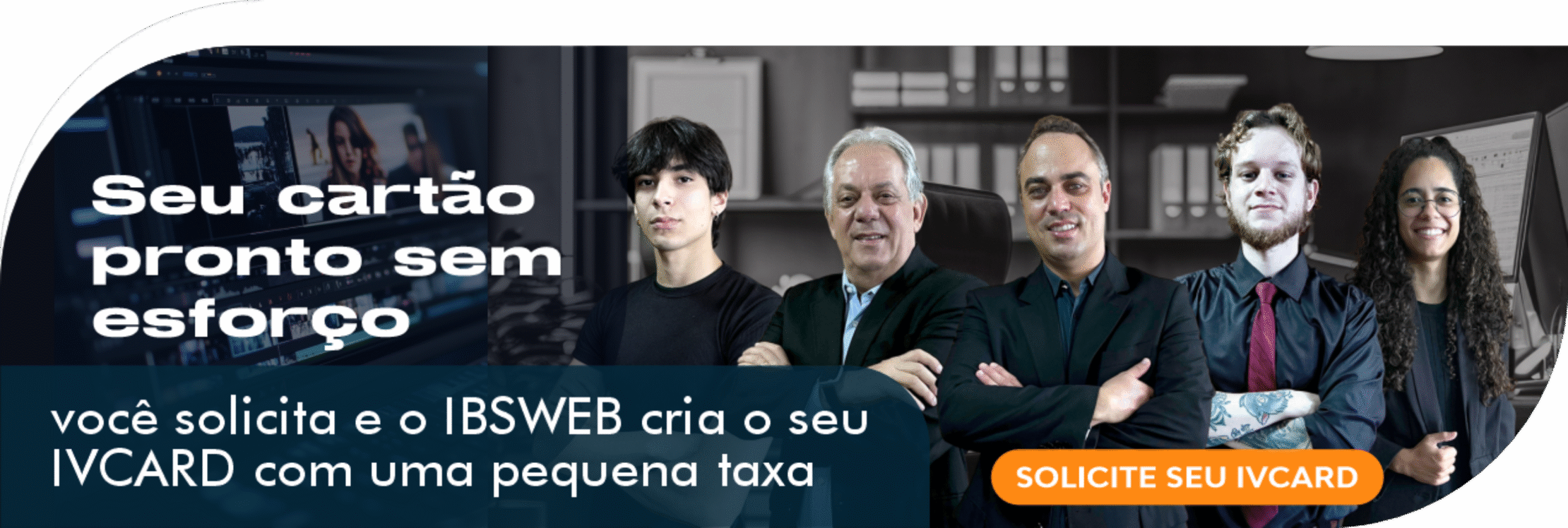 Equipe IBSWEB, que cria o seu IVCARD. Clique no + para conhecer cada um.